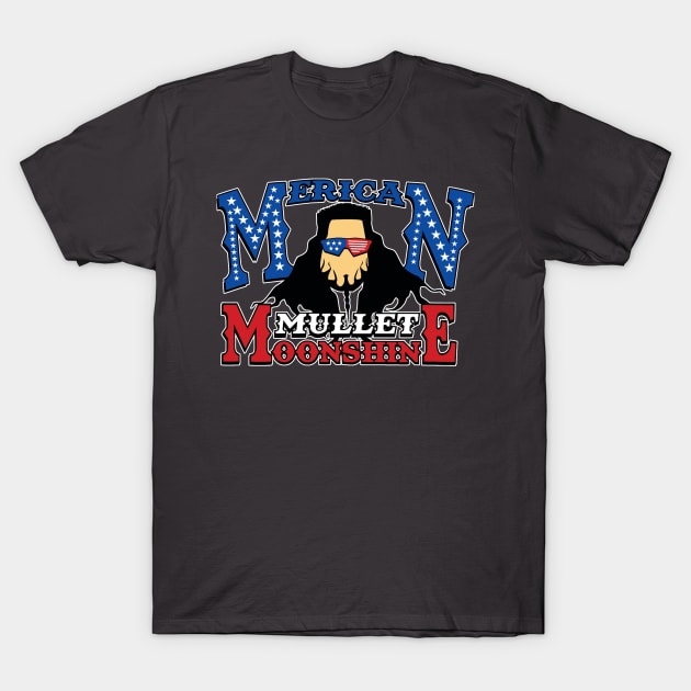 Merican Mullet Moonshine T-Shirt by ChazTaylor713